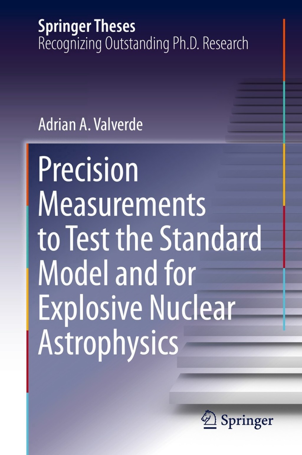 Precision Measurements to Test the Standard Model and for Explosive Nuclear Astrophysics  â€“ PDF/EPUB Version Downloadable