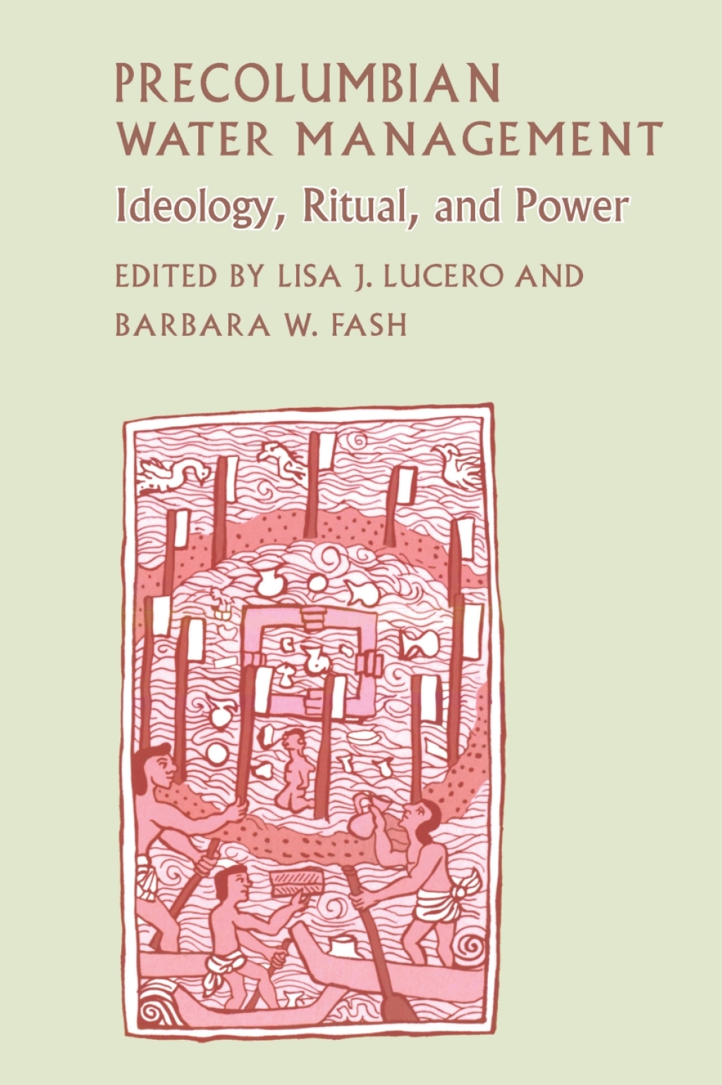 Precolumbian Water Management Ideology, Ritual, and Power  â€“ PDF/EPUB Version Downloadable