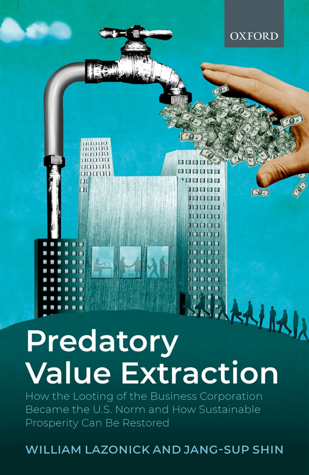 Predatory Value Extraction How the Looting of the Business Corporation Became the US Norm and How Sustainable Prosperity Can Be Restored  â€“ PDF/EPUB Version Downloadable