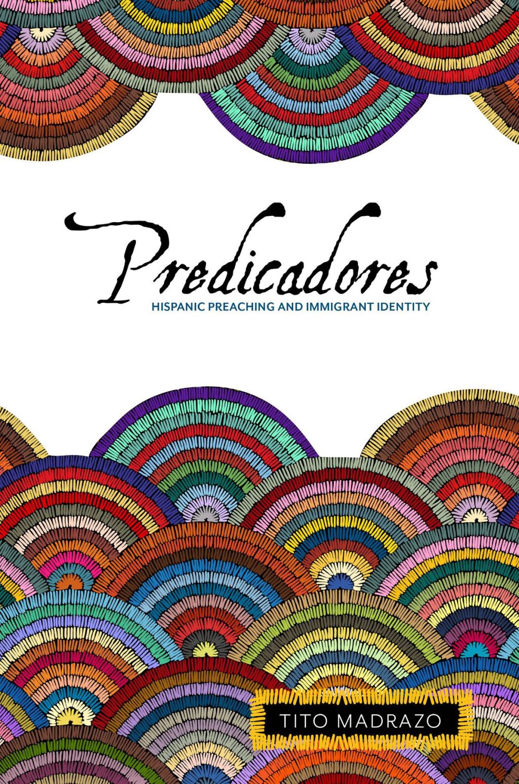 Predicadores Hispanic Preaching and Immigrant Identity  â€“ PDF/EPUB Version Downloadable