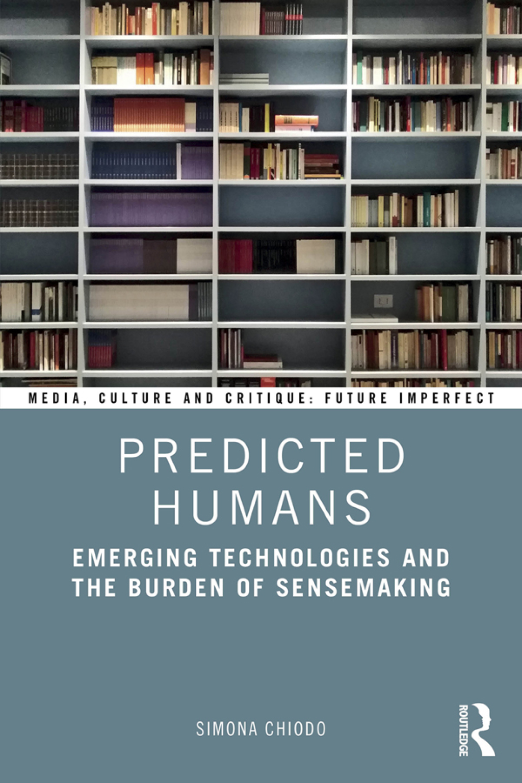 Predicted Humans Emerging Technologies and the Burden of Sensemaking 1st Edition â€“ PDF/EPUB Version Downloadable
