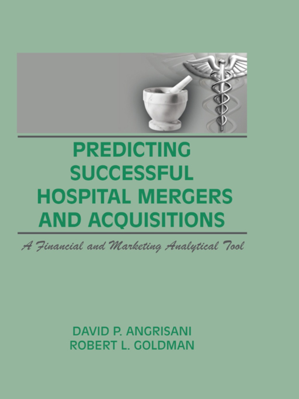 Predicting Successful Hospital Mergers and Acquisitions A Financial and Marketing Analytical Tool 1st Edition â€“ PDF/EPUB Version Downloadable