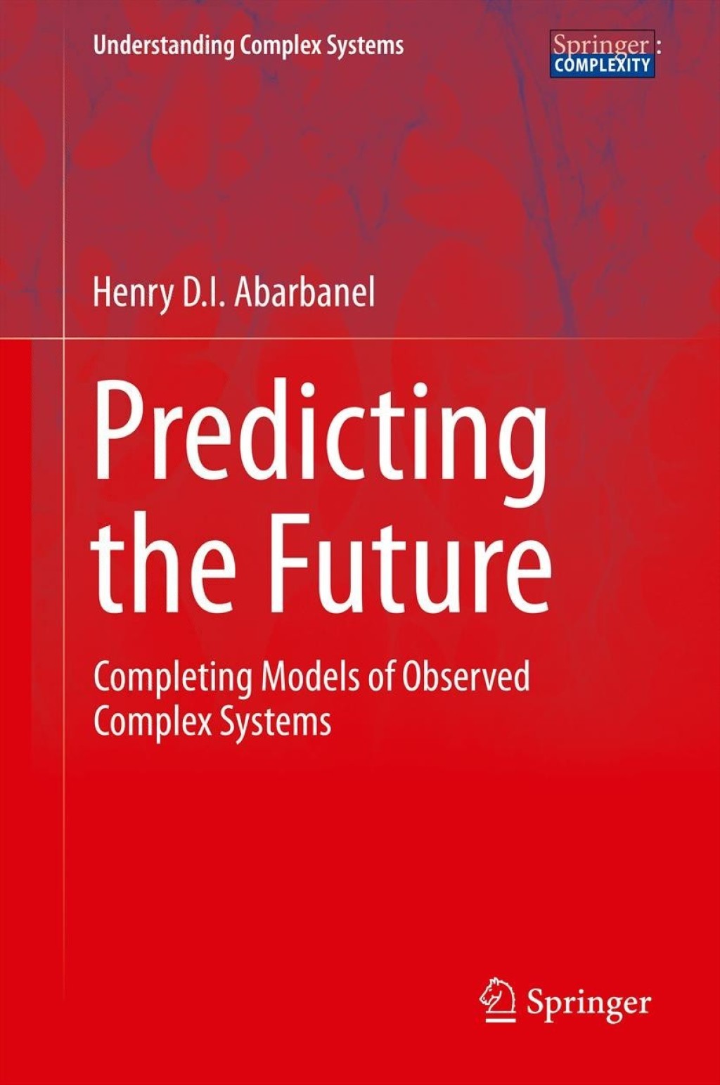 Predicting the Future Completing Models of Observed Complex Systems  â€“ PDF/EPUB Version Downloadable