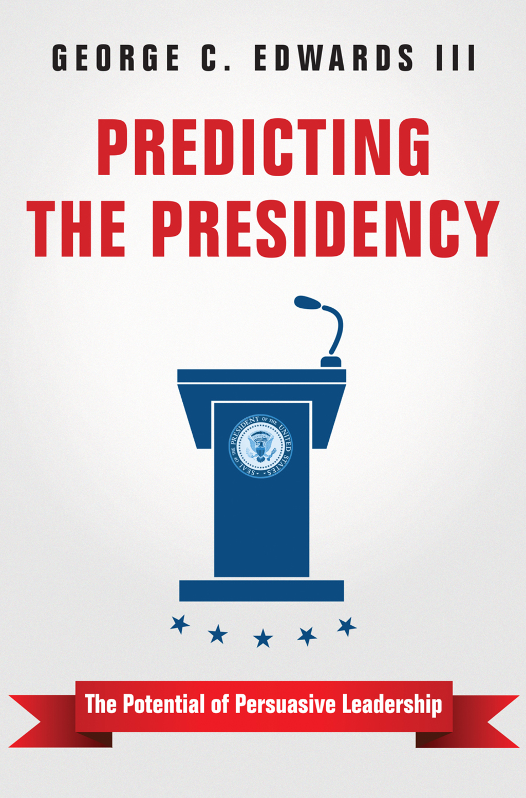Predicting the Presidency The Potential of Persuasive Leadership  â€“ PDF/EPUB Version Downloadable