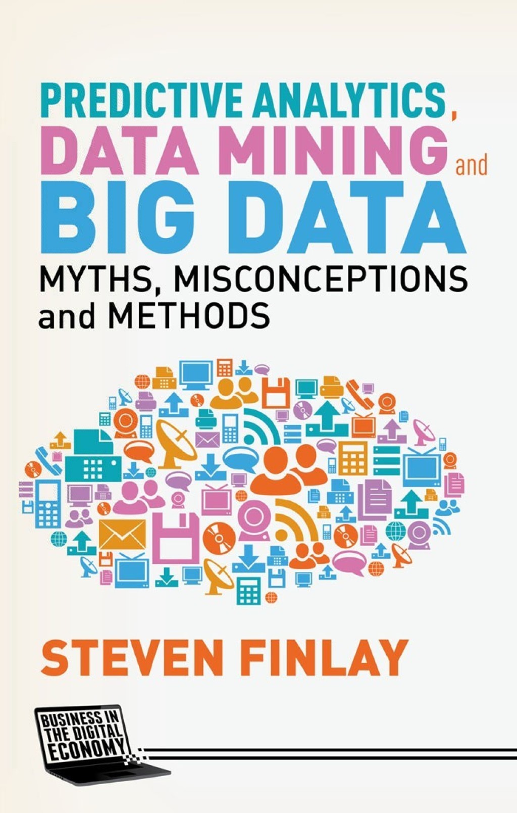Predictive Analytics, Data Mining and Big Data Myths, Misconceptions and Methods  â€“ PDF/EPUB Version Downloadable