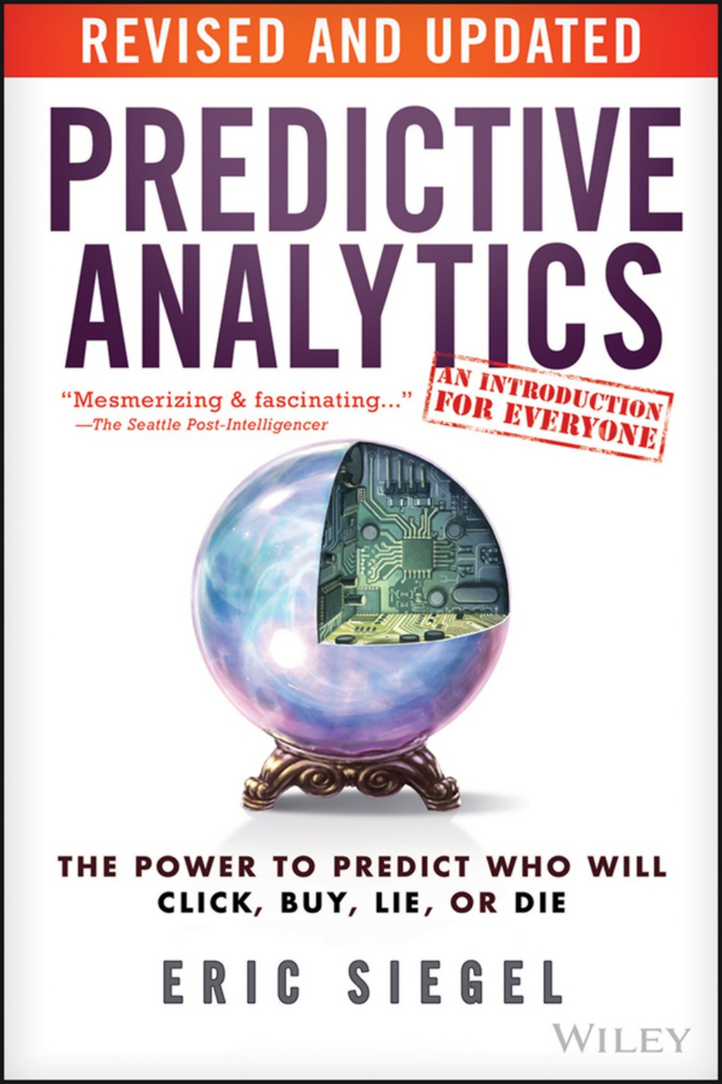 Predictive Analytics: The Power to Predict Who Will Click, Buy, Lie, or Die, Revised and Updated 2nd Edition - (PDF/EPUB Version)