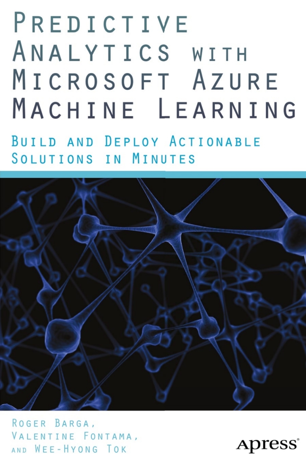 Predictive Analytics with Microsoft Azure Machine Learning Build and Deploy Actionable Solutions in Minutes  â€“ PDF/EPUB Version Downloadable
