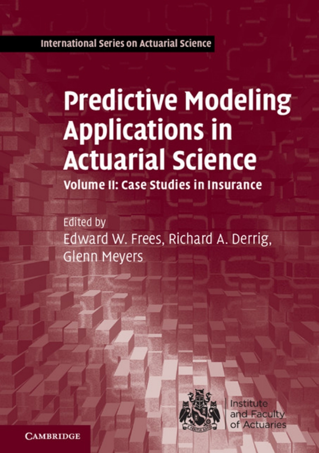 Predictive Modeling Applications in Actuarial Science: Volume 2, Case Studies in Insurance  â€“ PDF/EPUB Version Downloadable
