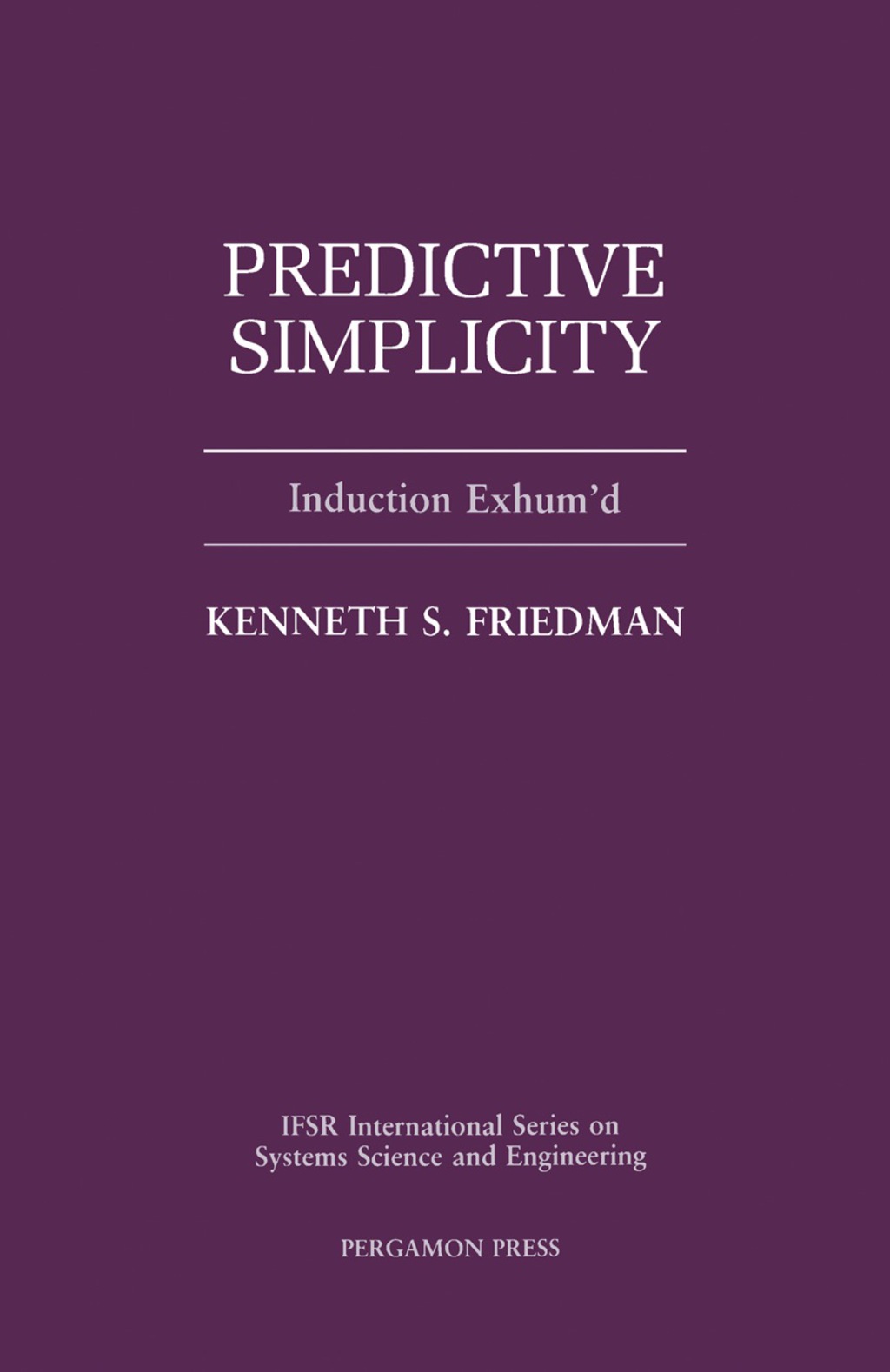 Predictive Simplicity Induction Exhum'd  â€“ PDF/EPUB Version Downloadable