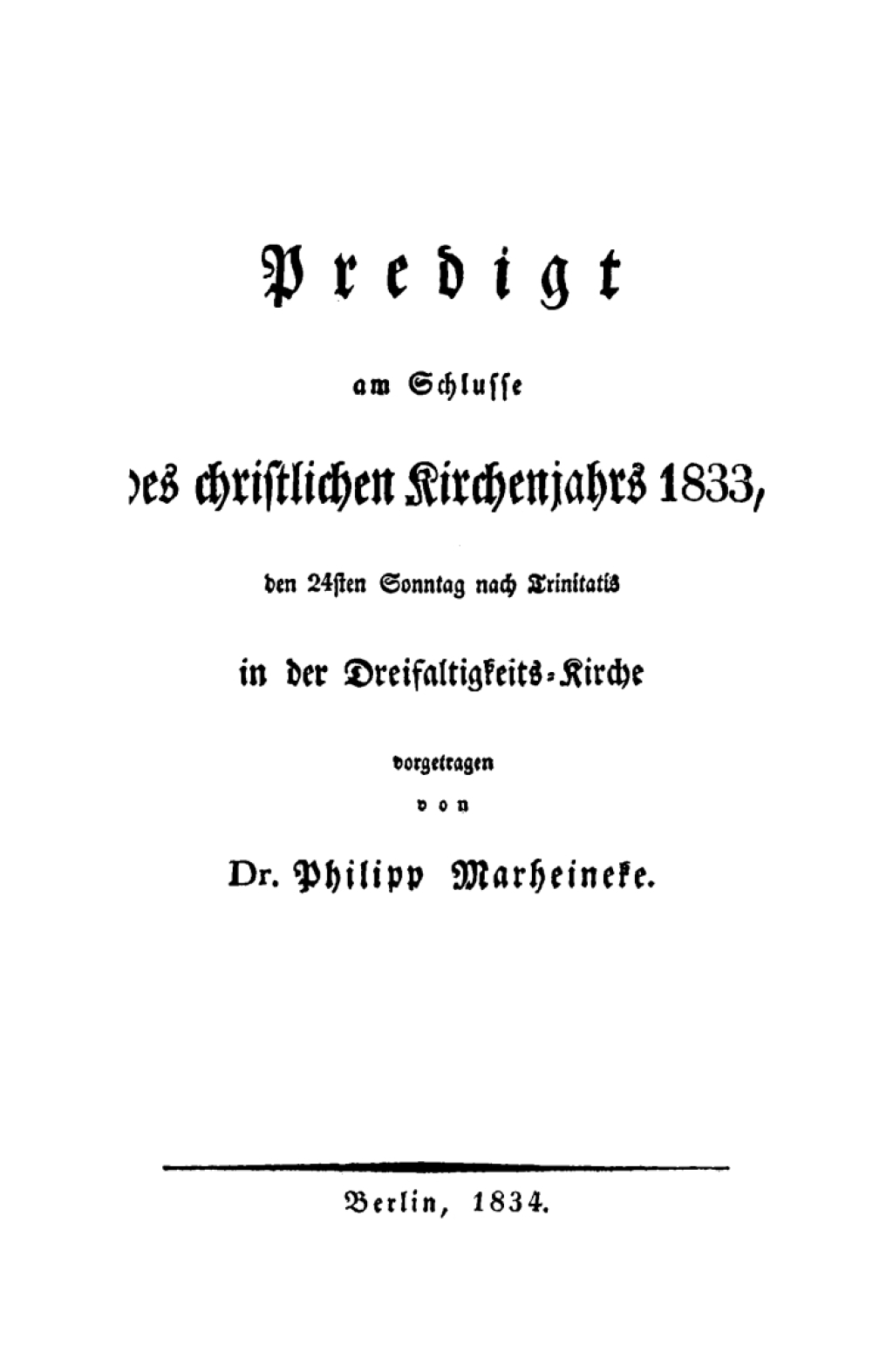 Predigt am Schlusse des christlichen Kirchenjahres 1833, den 24ten Sonntag nach Trinitatis in der Dreifaltigkeits-Kirche 1st Edition â€“ PDF/EPUB Version Downloadable