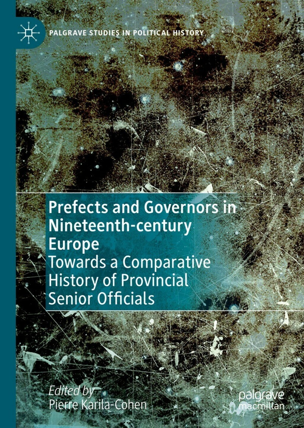 Prefects and Governors in Nineteenth-century Europe Towards a Comparative History of Provincial Senior Officials  â€“ PDF/EPUB Version Downloadable