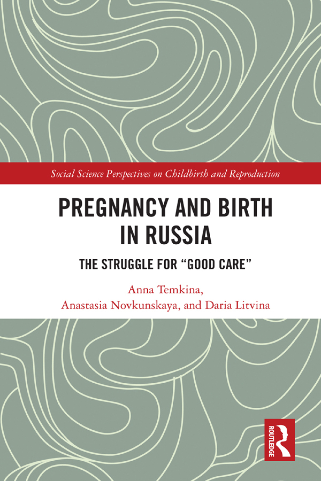 Pregnancy and Birth in Russia The Struggle for "Good Care" 1st Edition â€“ PDF/EPUB Version Downloadable