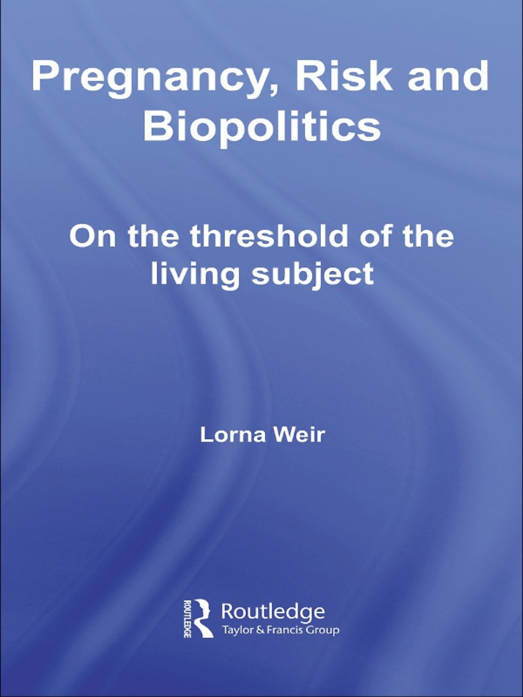 Pregnancy, Risk and Biopolitics On the Threshold of the Living Subject 1st Edition â€“ PDF/EPUB Version Downloadable