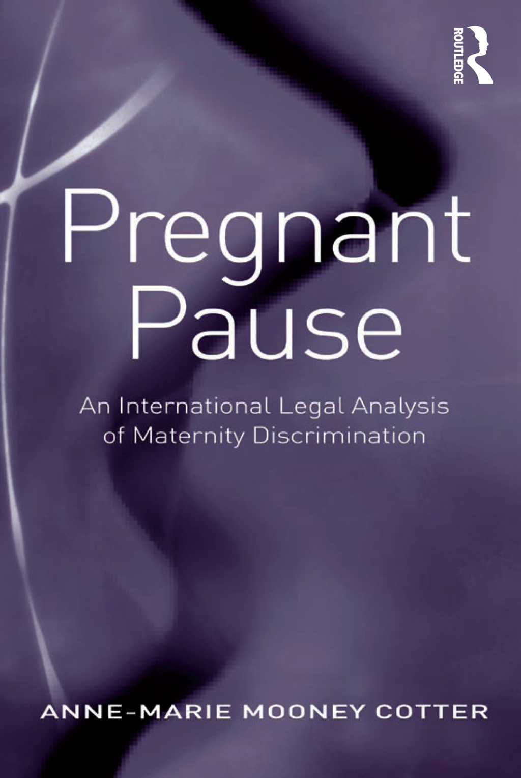 Pregnant Pause An International Legal Analysis of Maternity Discrimination 1st Edition â€“ PDF/EPUB Version Downloadable