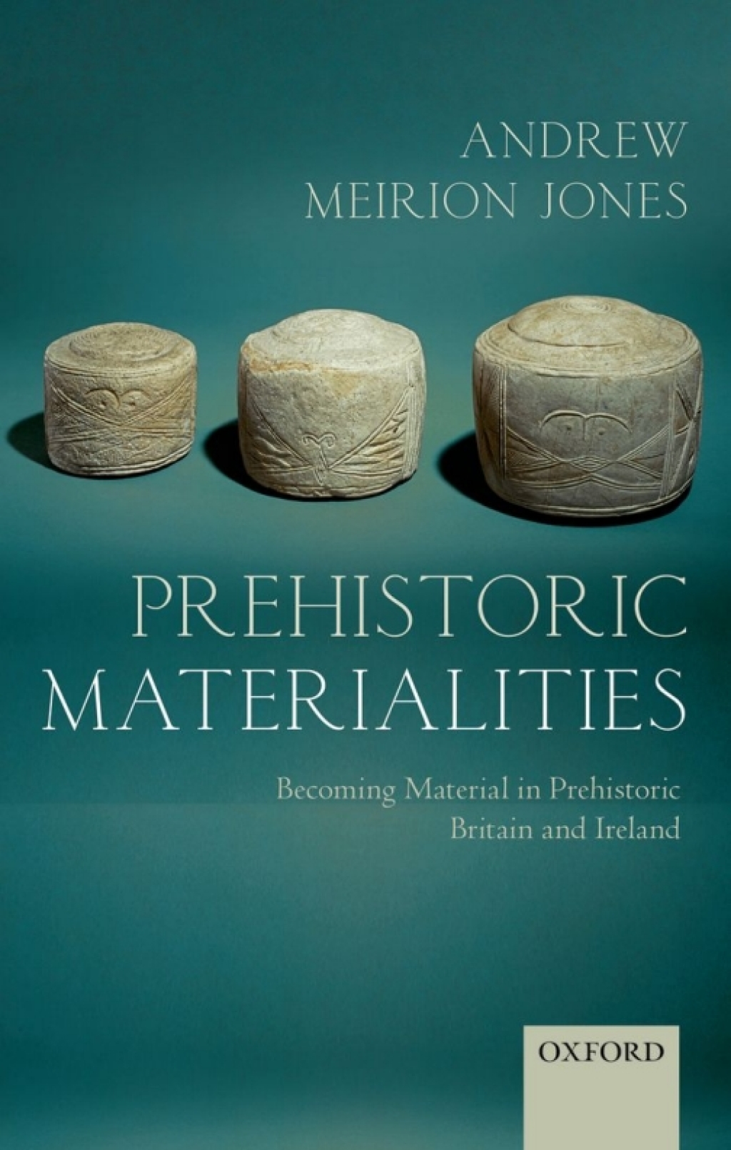 Prehistoric Materialities Becoming Material in Prehistoric Britain and Ireland  â€“ PDF/EPUB Version Downloadable