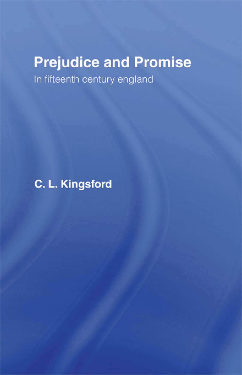 Prejudice and Promise in Fifteenth Century England 1st Edition â€“ PDF/EPUB Version Downloadable