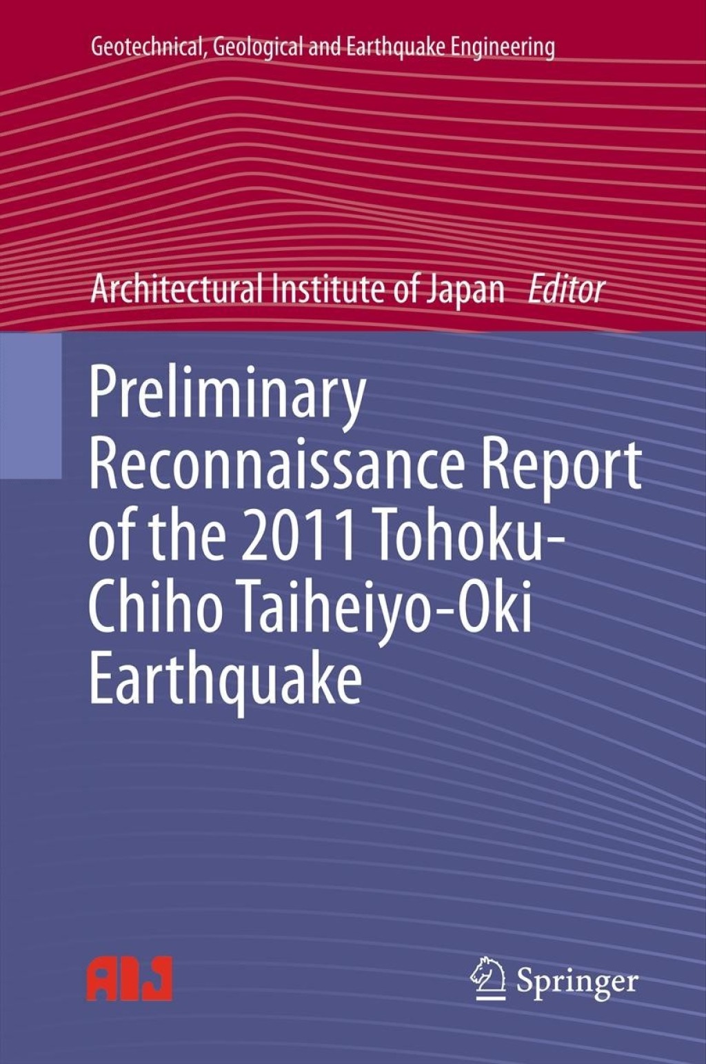 Preliminary Reconnaissance Report of the 2011 Tohoku-Chiho Taiheiyo-Oki Earthquake 1st Edition â€“ PDF/EPUB Version Downloadable