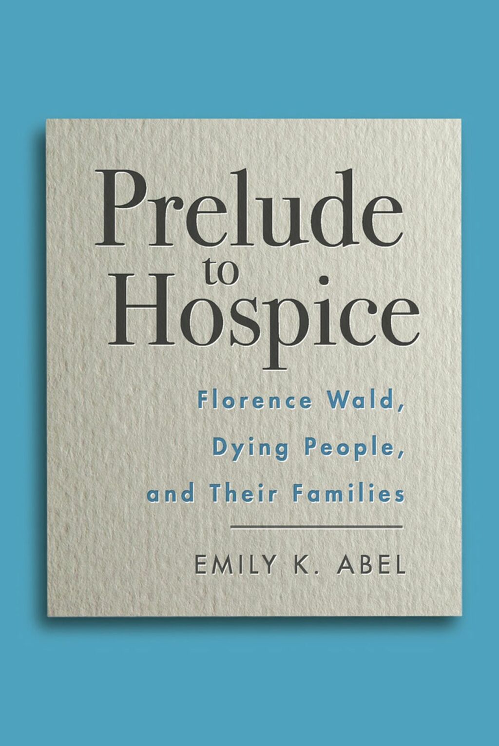 Prelude to Hospice Florence Wald, Dying People, and their Families  â€“ PDF/EPUB Version Downloadable