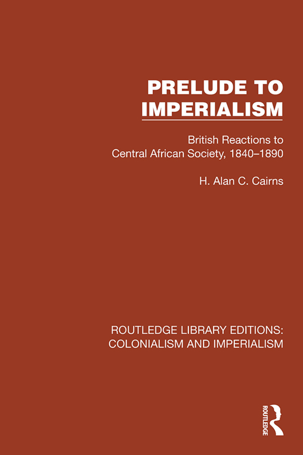Prelude to Imperialism British Reactions to Central African Society, 1840â€“1890 1st Edition â€“ PDF/EPUB Version Downloadable