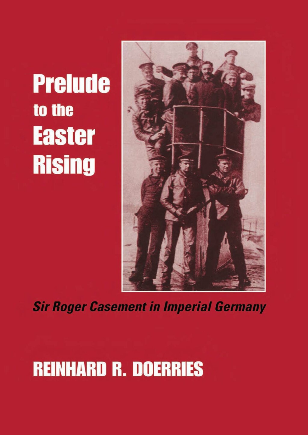 Prelude to the Easter Rising Sir Roger Casement in Imperial Germany 1st Edition â€“ PDF/EPUB Version Downloadable