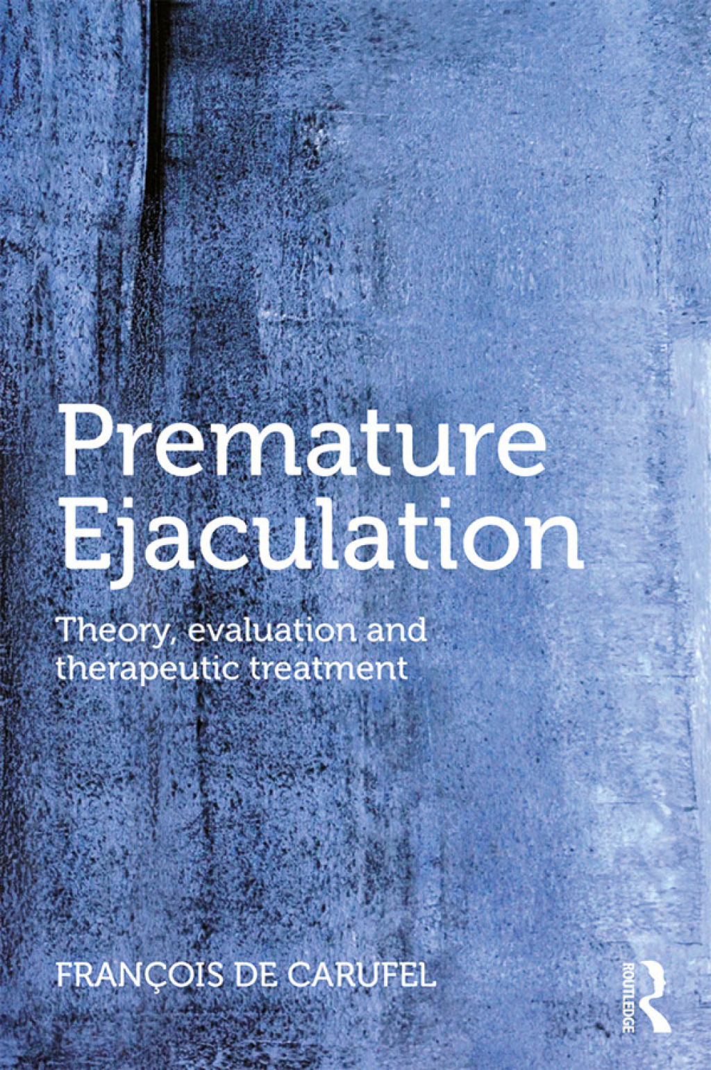 Premature Ejaculation Theory, Evaluation and Therapeutic Treatment 1st Edition â€“ PDF/EPUB Version Downloadable