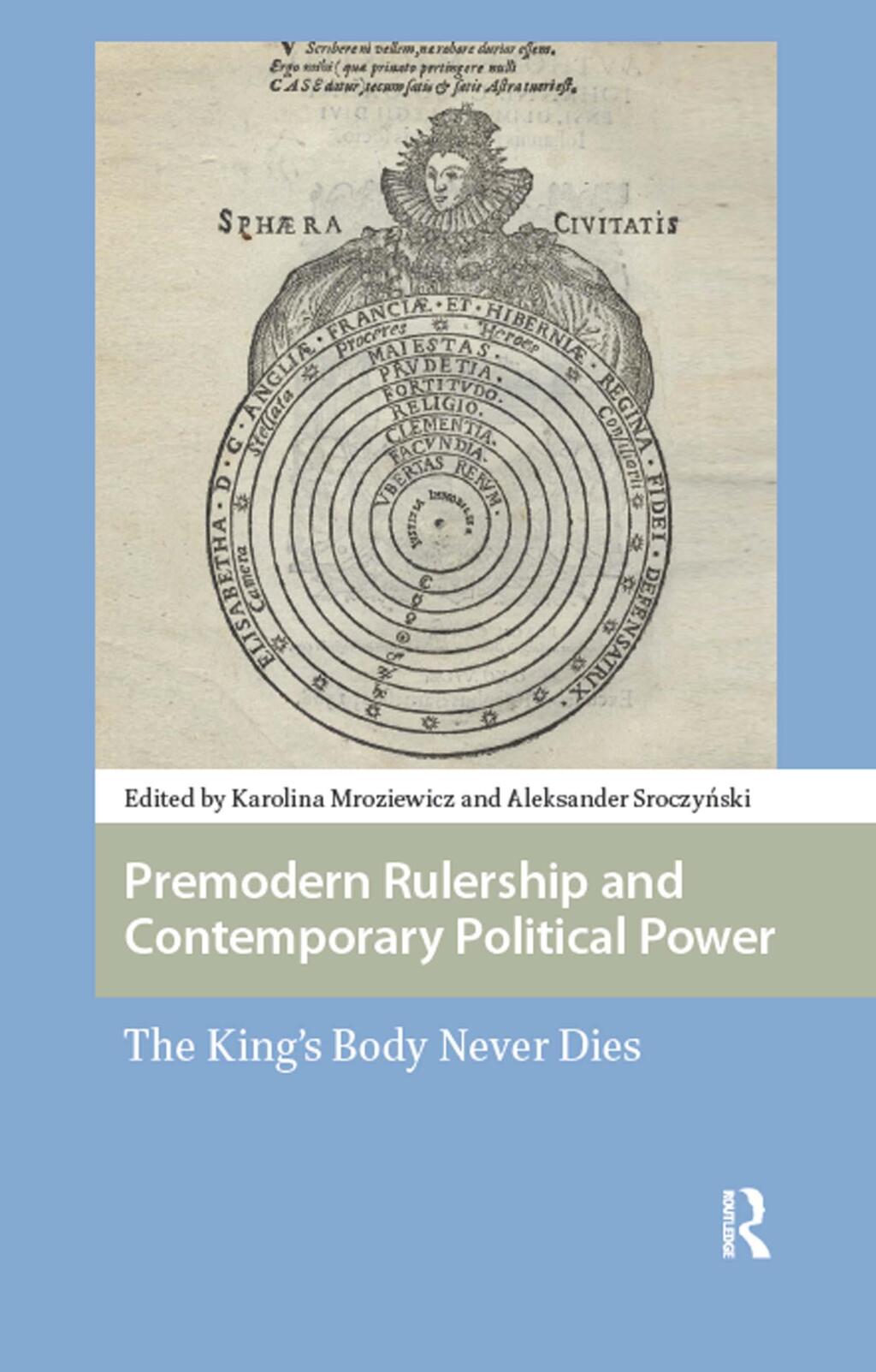 Premodern Rulership and Contemporary Political Power The King's Body Never Dies 1st Edition â€“ PDF/EPUB Version Downloadable