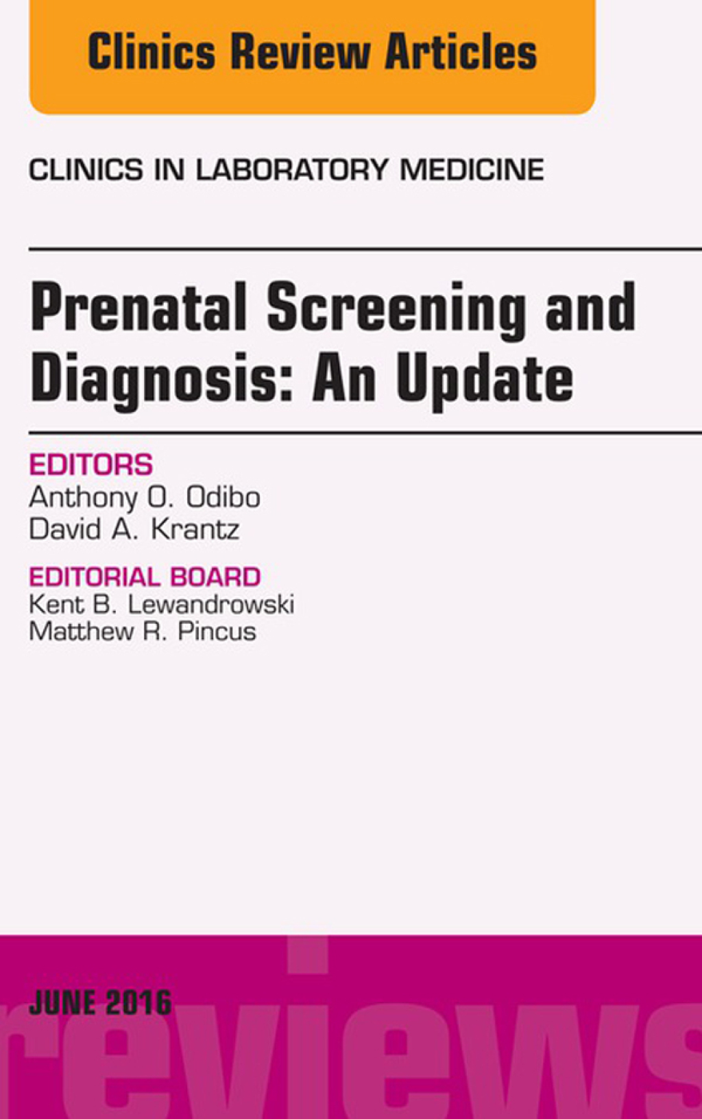 Prenatal Screening and Diagnosis, An Issue of the Clinics in Laboratory Medicine  â€“ PDF/EPUB Version Downloadable