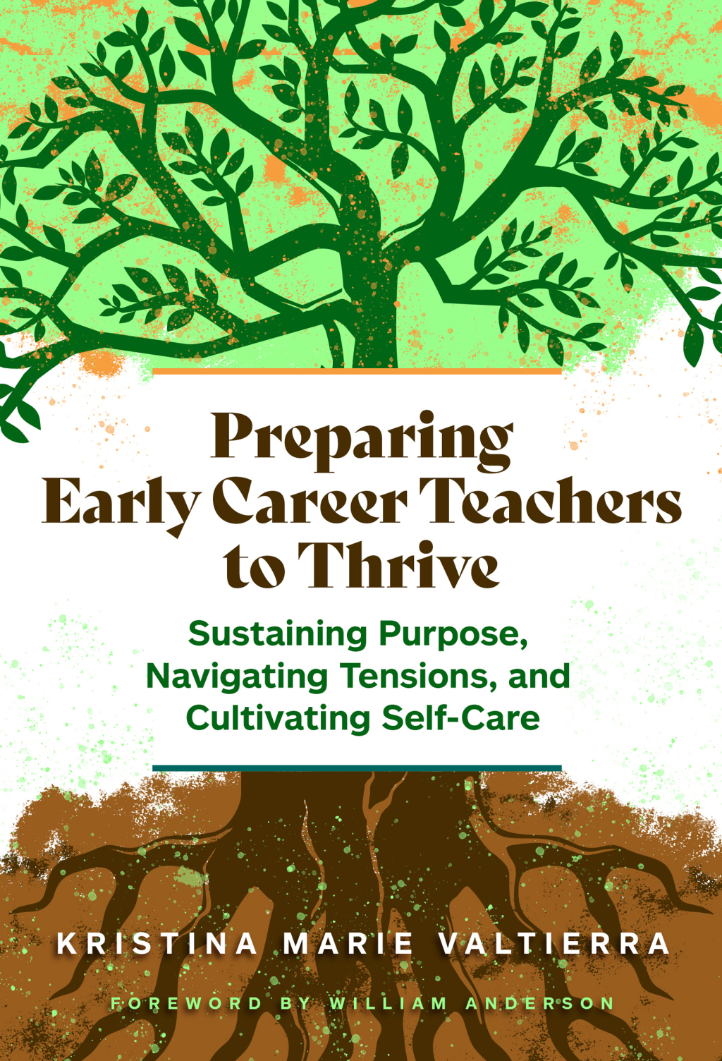 Preparing Early Career Teachers to Thrive: Sustaining Purpose, Navigating Tensions, and Cultivating Self-Care  â€“ PDF/EPUB Version Downloadable