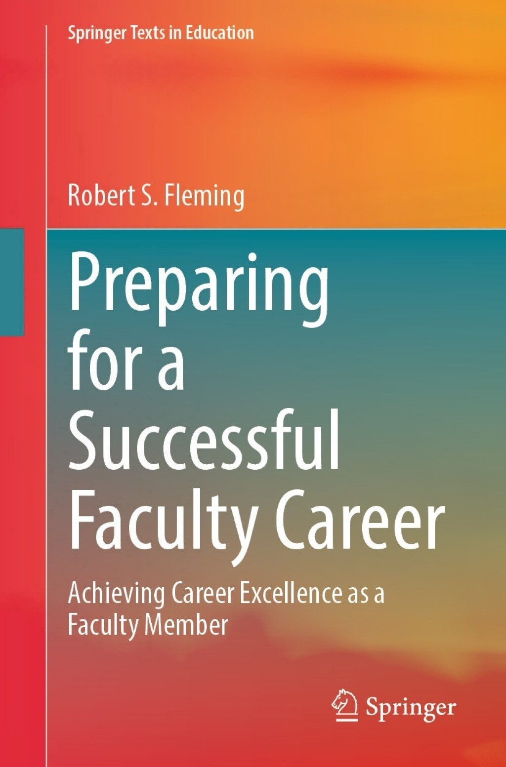 Preparing for a Successful Faculty Career Achieving Career Excellence as a Faculty Member  â€“ PDF/EPUB Version Downloadable