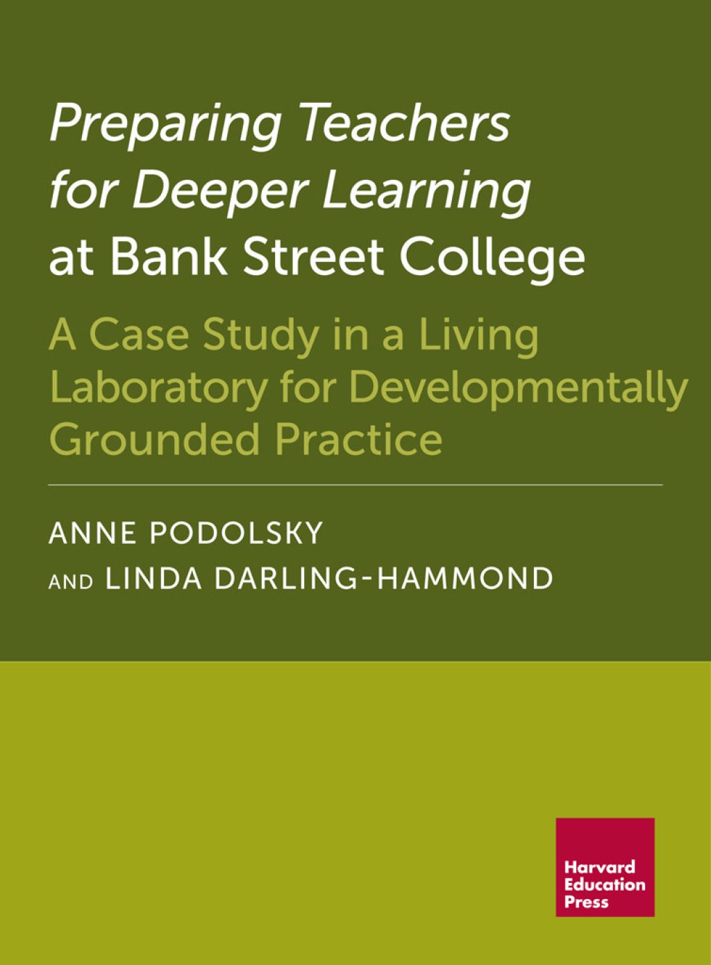 Preparing Teachers for Deeper Learning at Bank Street College A Case Study in a Living Laboratory for Developmentally Grounded Practice - (PDF/EPUB Version)