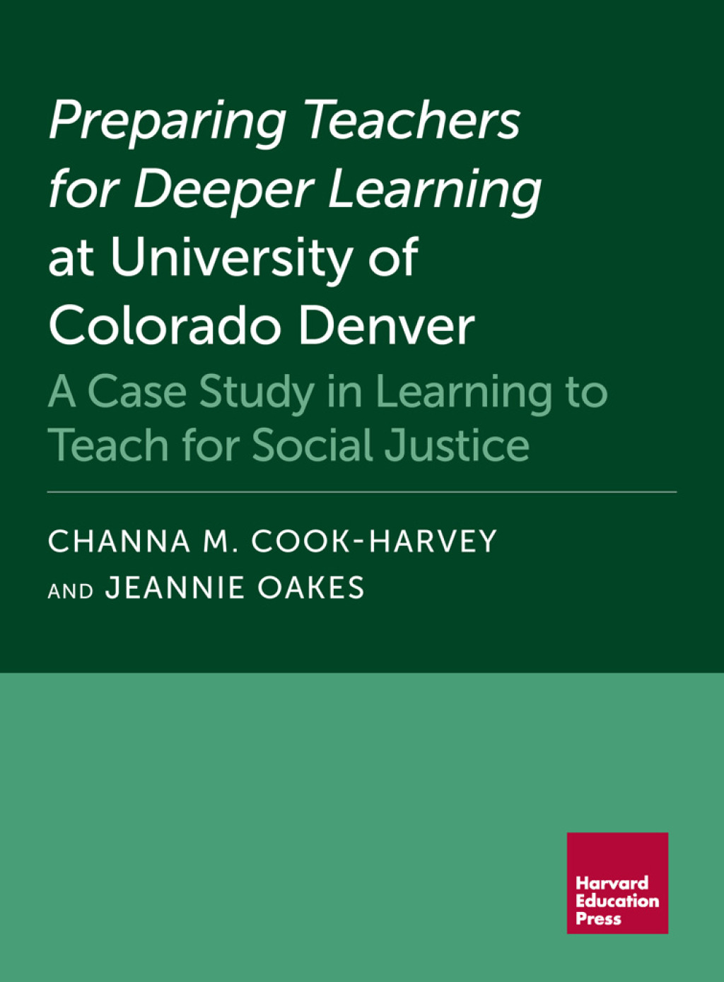 Preparing Teachers for Deeper Learning at University of Colorado Denver A Case Study in Learning to Teach for Social Justice - (PDF/EPUB Version)