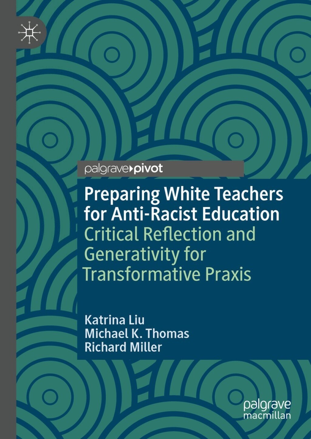 Preparing White Teachers for Anti-Racist Education Critical Reflection and Generativity for Transformative Praxis  â€“ PDF/EPUB Version Downloadable