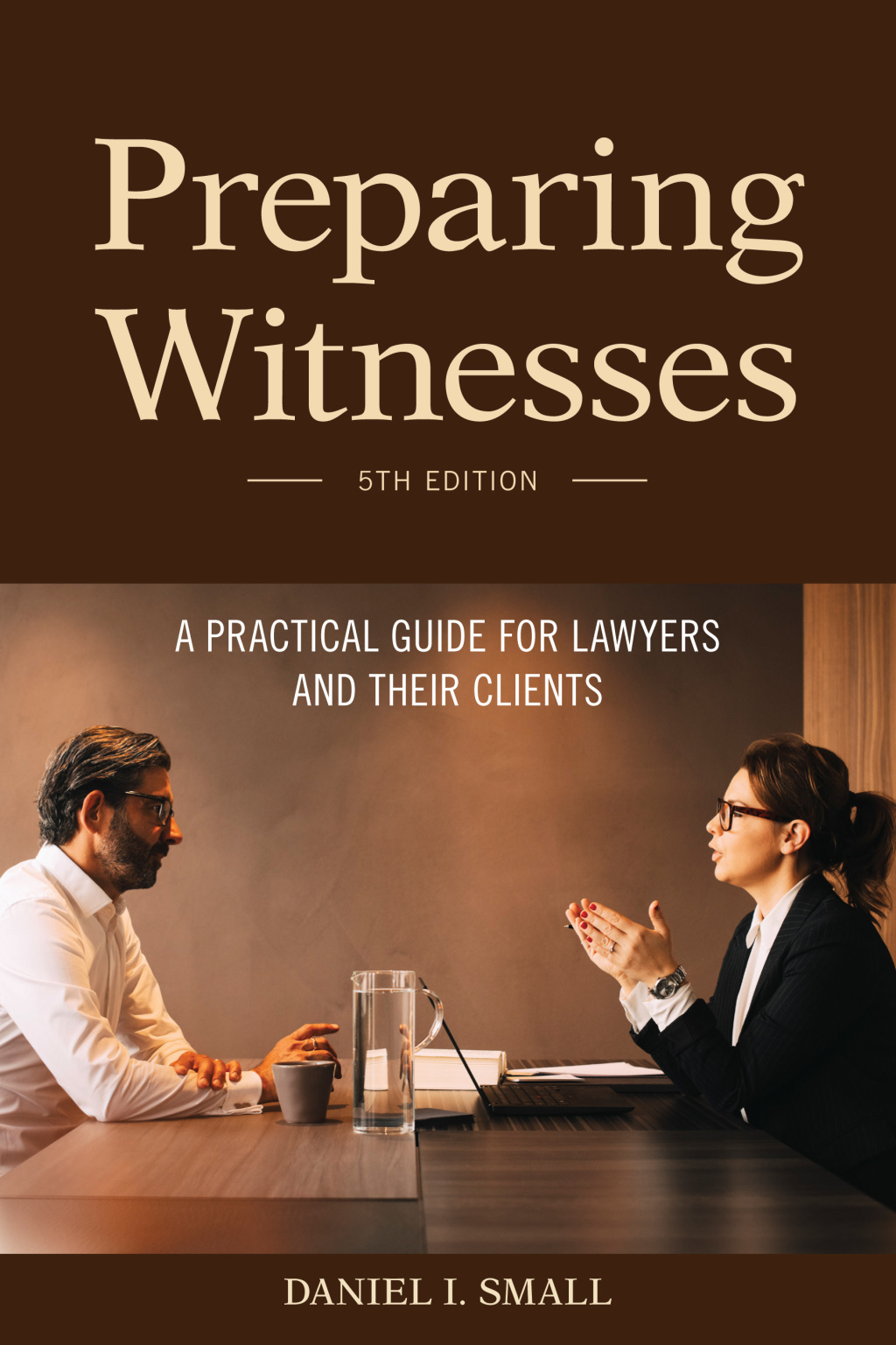 Preparing Witnesses A Practical Guide for Lawyers and Their Clients 5th Edition â€“ PDF/EPUB Version Downloadable