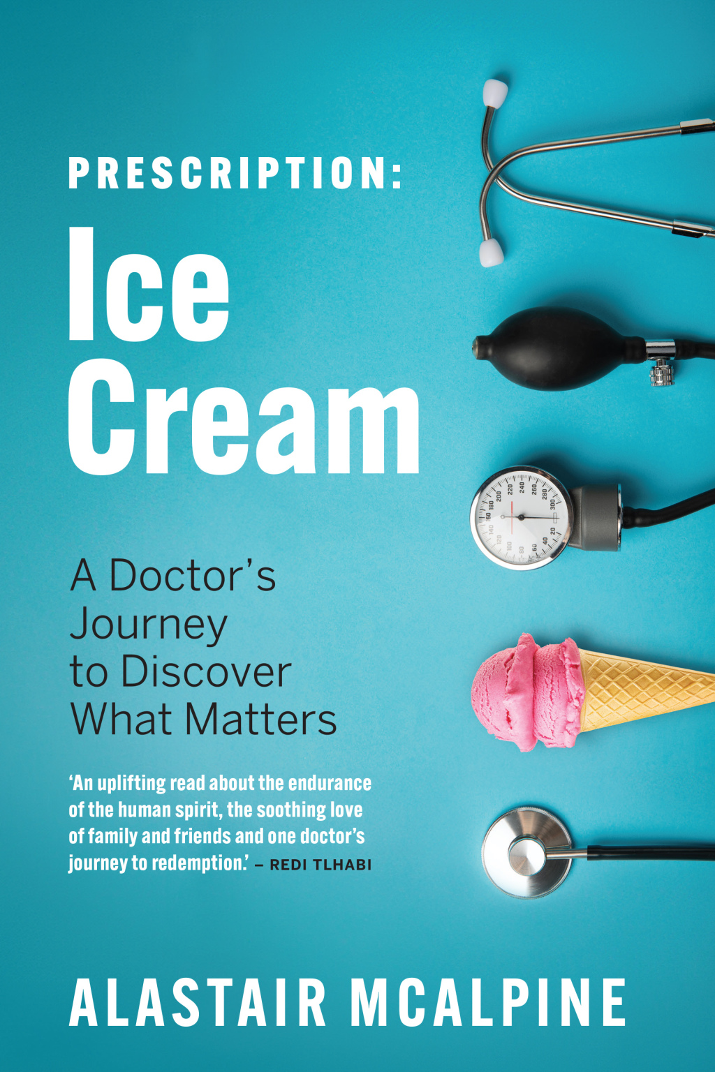 Prescription: Ice Cream A Doctor's Journey to Discover What Matters - (PDF/EPUB Version)