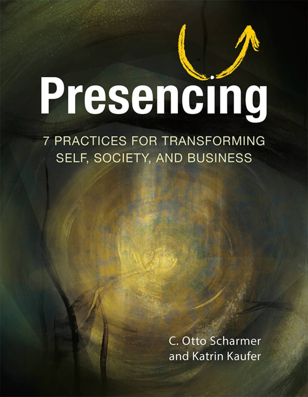 Presencing 7 Practices for Transforming Self, Society, and Business 1st Edition â€“ PDF/EPUB Version Downloadable