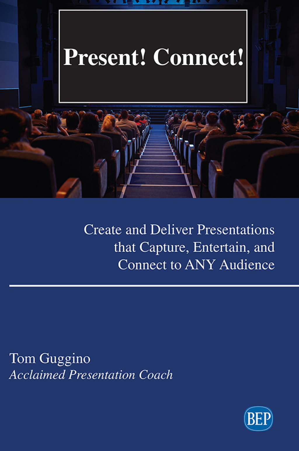 Present! Connect! Create and Deliver Presentations that Capture, Entertain, and Connect to ANY Audience - (PDF/EPUB Version)