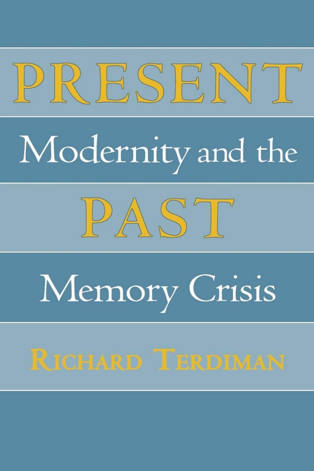Present Past Modernity and the Memory Crisis  â€“ PDF/EPUB Version Downloadable