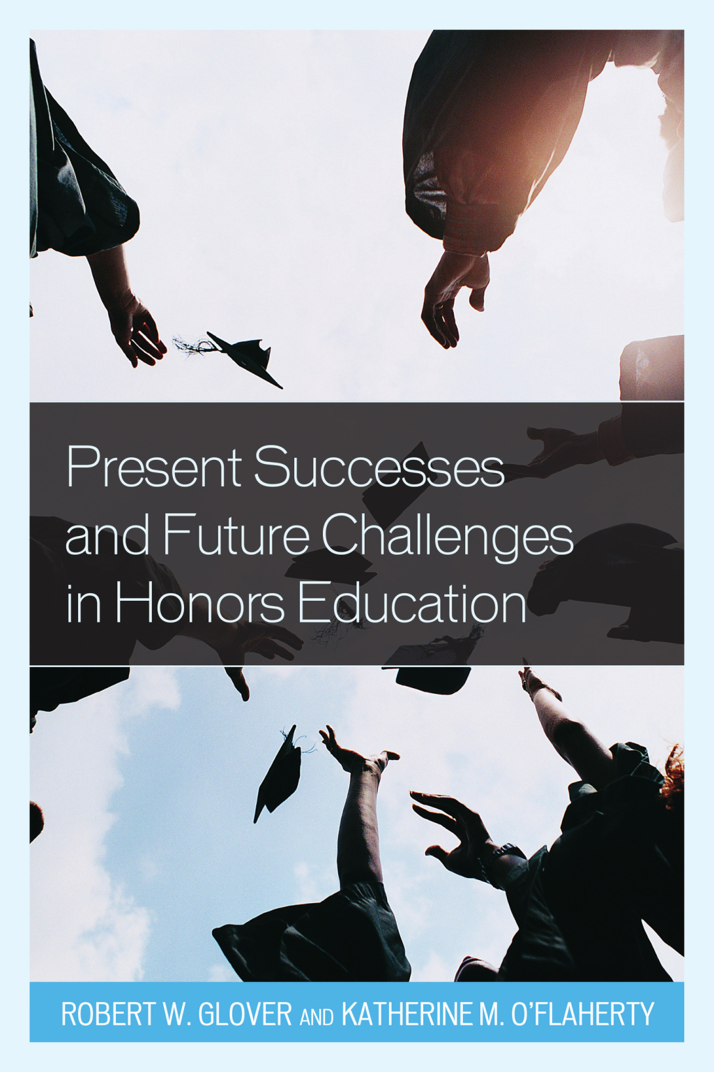 Present Successes and Future Challenges in Honors Education Present Successes and Future Challenges in Honors Education - (PDF/EPUB Version)