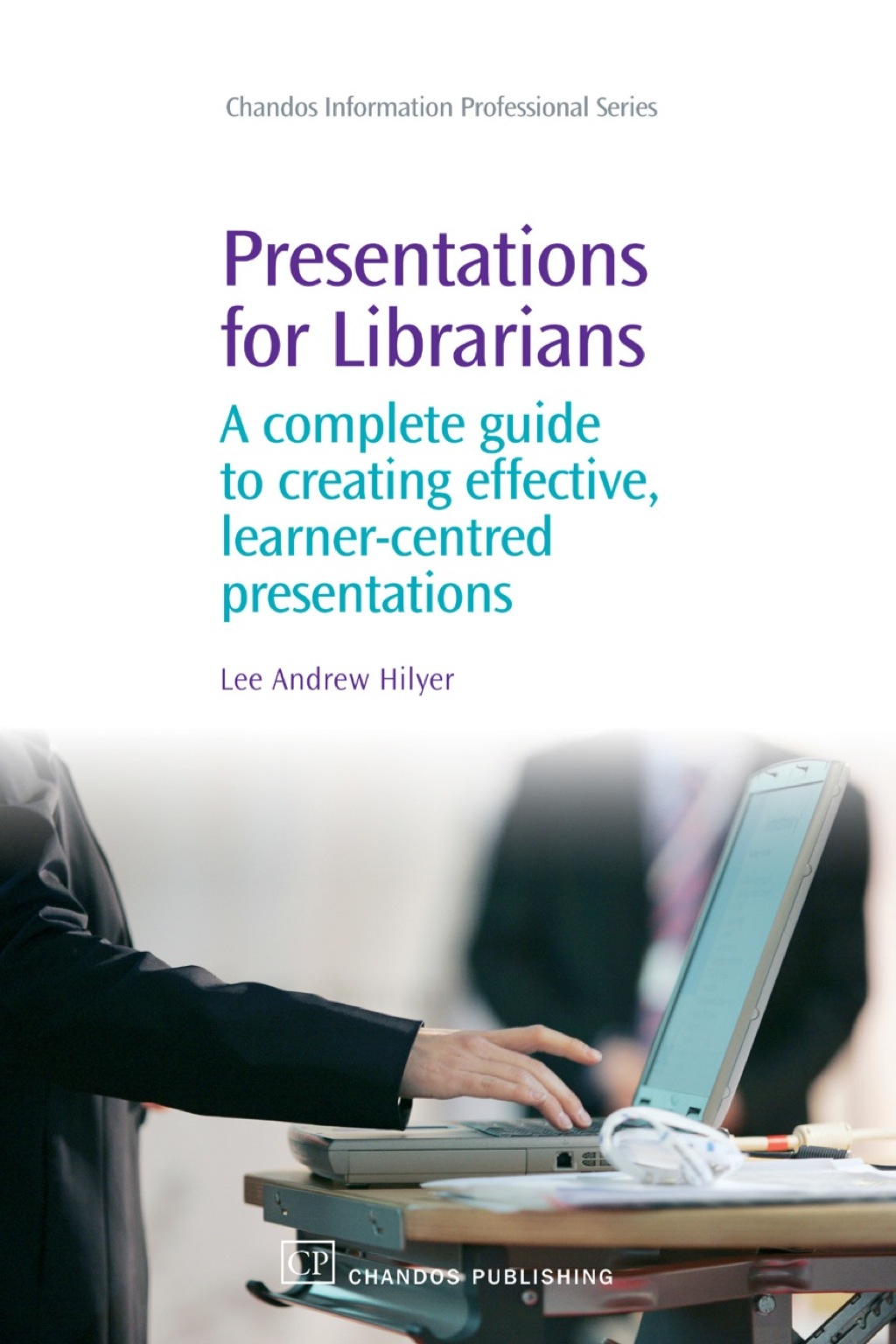 Presentations for Librarians: A Complete Guide to Creating Effective, Learner-Centred Presentations  â€“ PDF/EPUB Version Downloadable