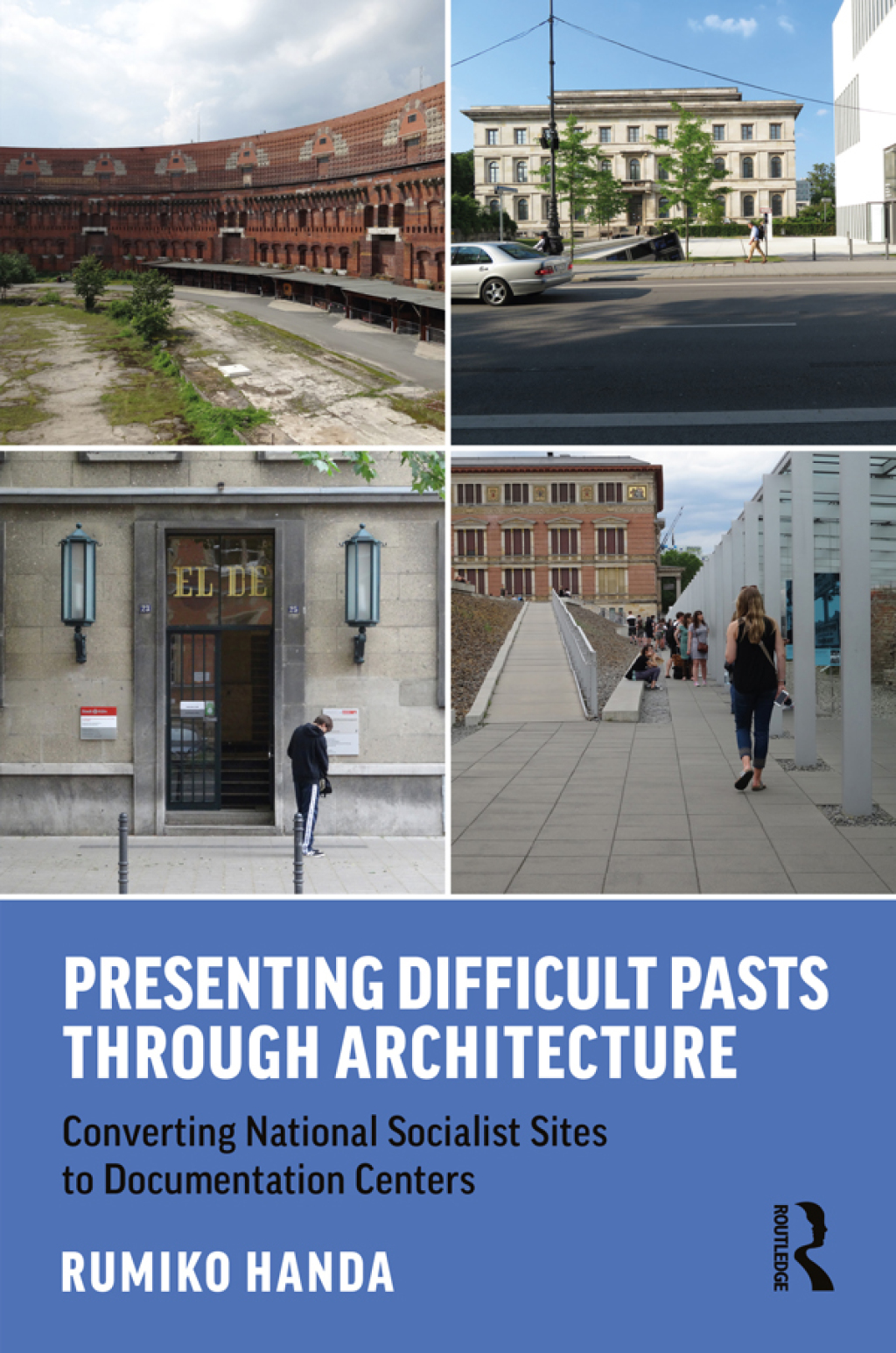 Presenting Difficult Pasts Through Architecture Converting National Socialist Sites to Documentation Centers 1st Edition â€“ PDF/EPUB Version Downloadable