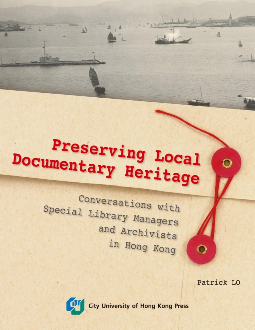 Preserving Local Documentary Heritage Conversations with Special Library Managers and Archivists in Hong Kong  â€“ PDF/EPUB Version Downloadable