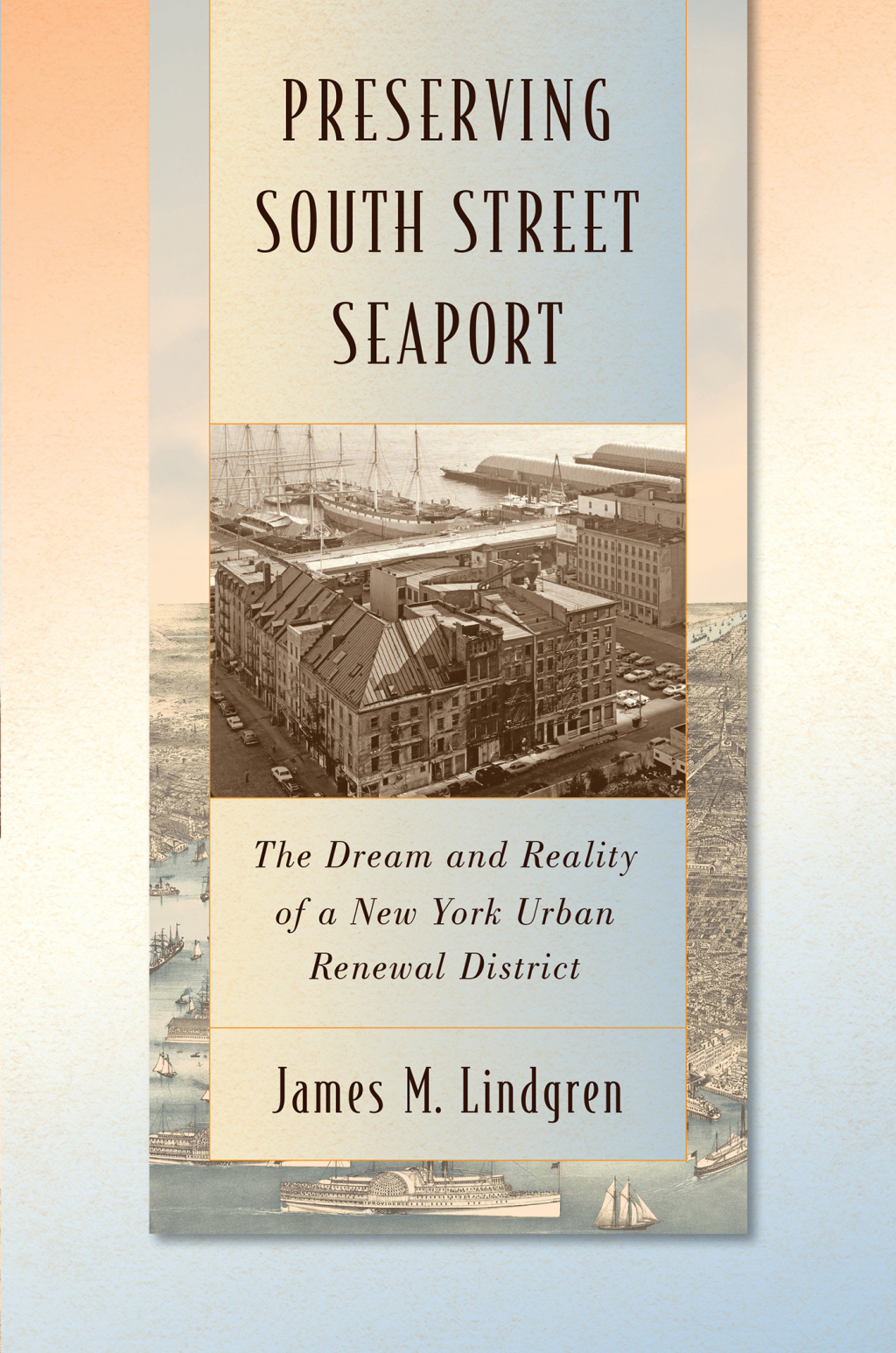 Preserving South Street Seaport The Dream and Reality of a New York Urban Renewal District  â€“ PDF/EPUB Version Downloadable