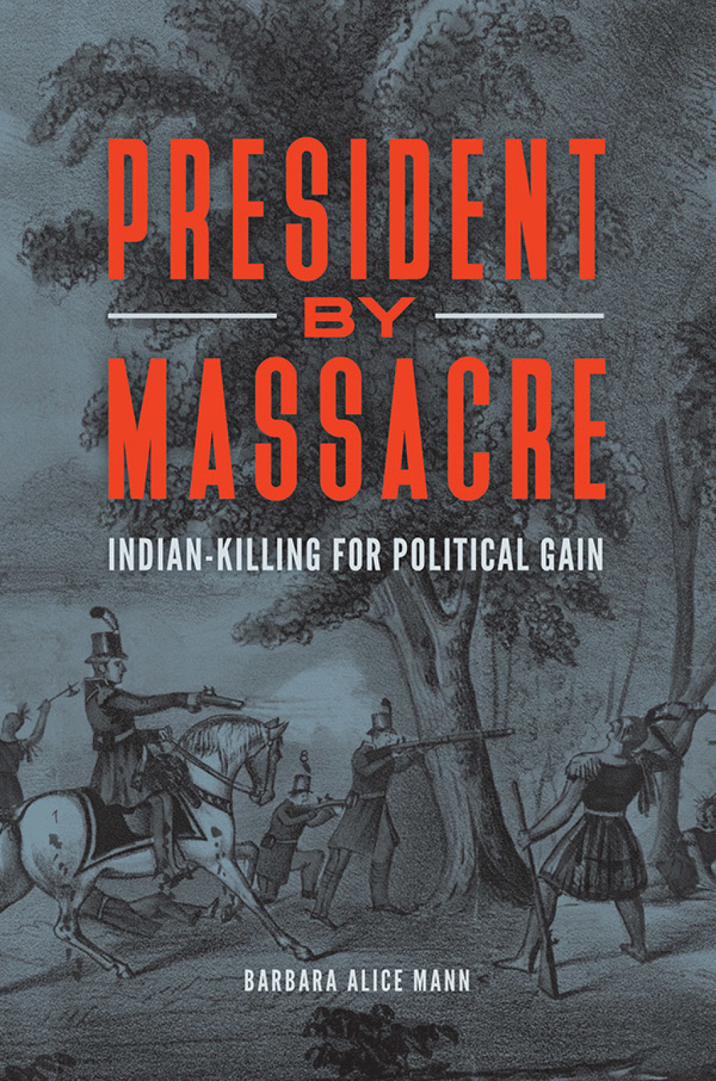 President by Massacre Indian-Killing for Political Gain 1st Edition â€“ PDF/EPUB Version Downloadable