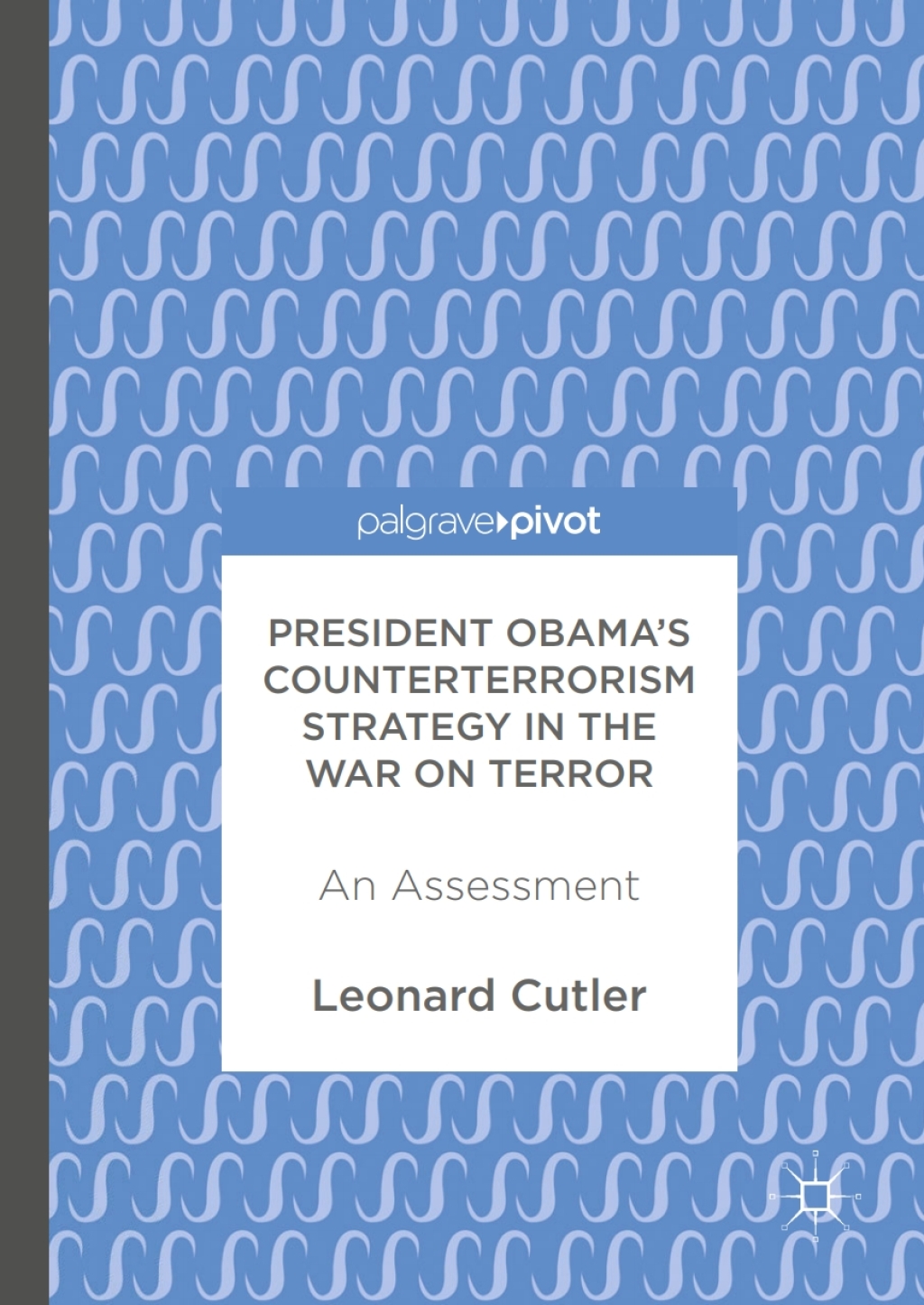 President Obamaâ€™s Counterterrorism Strategy in the War on Terror An Assessment  â€“ PDF/EPUB Version Downloadable