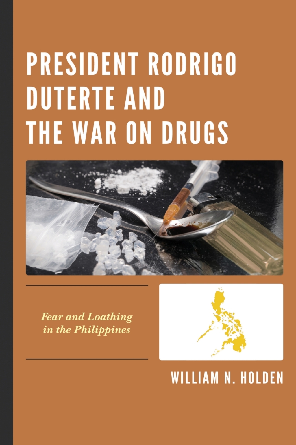 President Rodrigo Duterte and the War on Drugs Fear and Loathing in the Philippines 1st Edition â€“ PDF/EPUB Version Downloadable