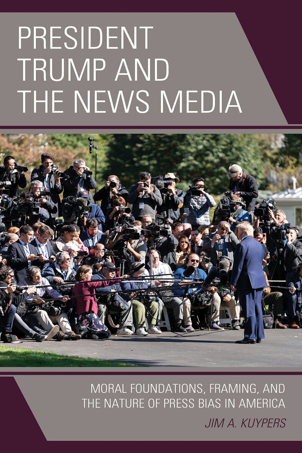 President Trump and the News Media Moral Foundations, Framing, and the Nature of Press Bias in America 1st Edition â€“ PDF/EPUB Version Downloadable