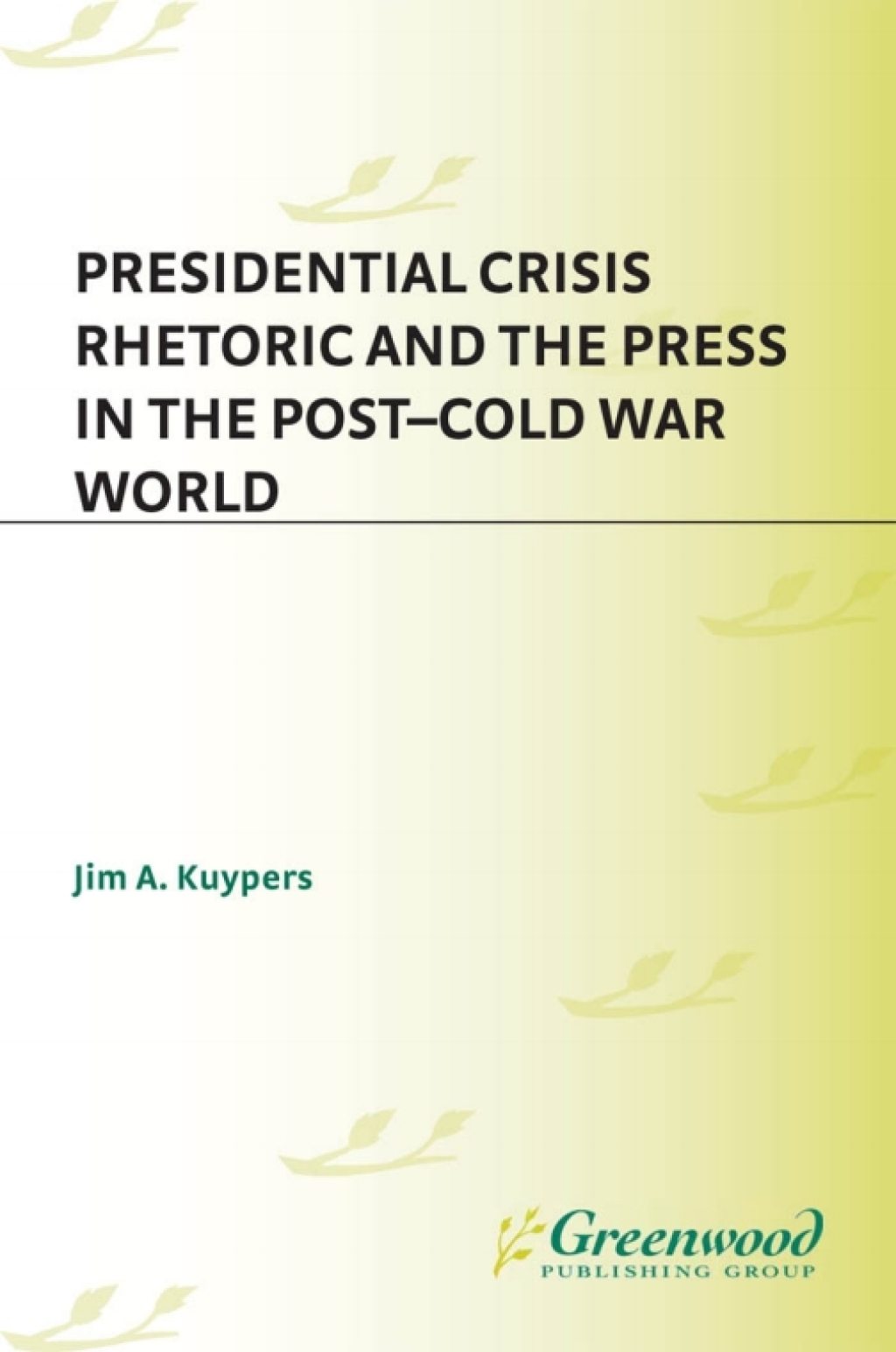 Presidential Crisis Rhetoric and the Press in the Post-Cold War World 1st Edition â€“ PDF/EPUB Version Downloadable