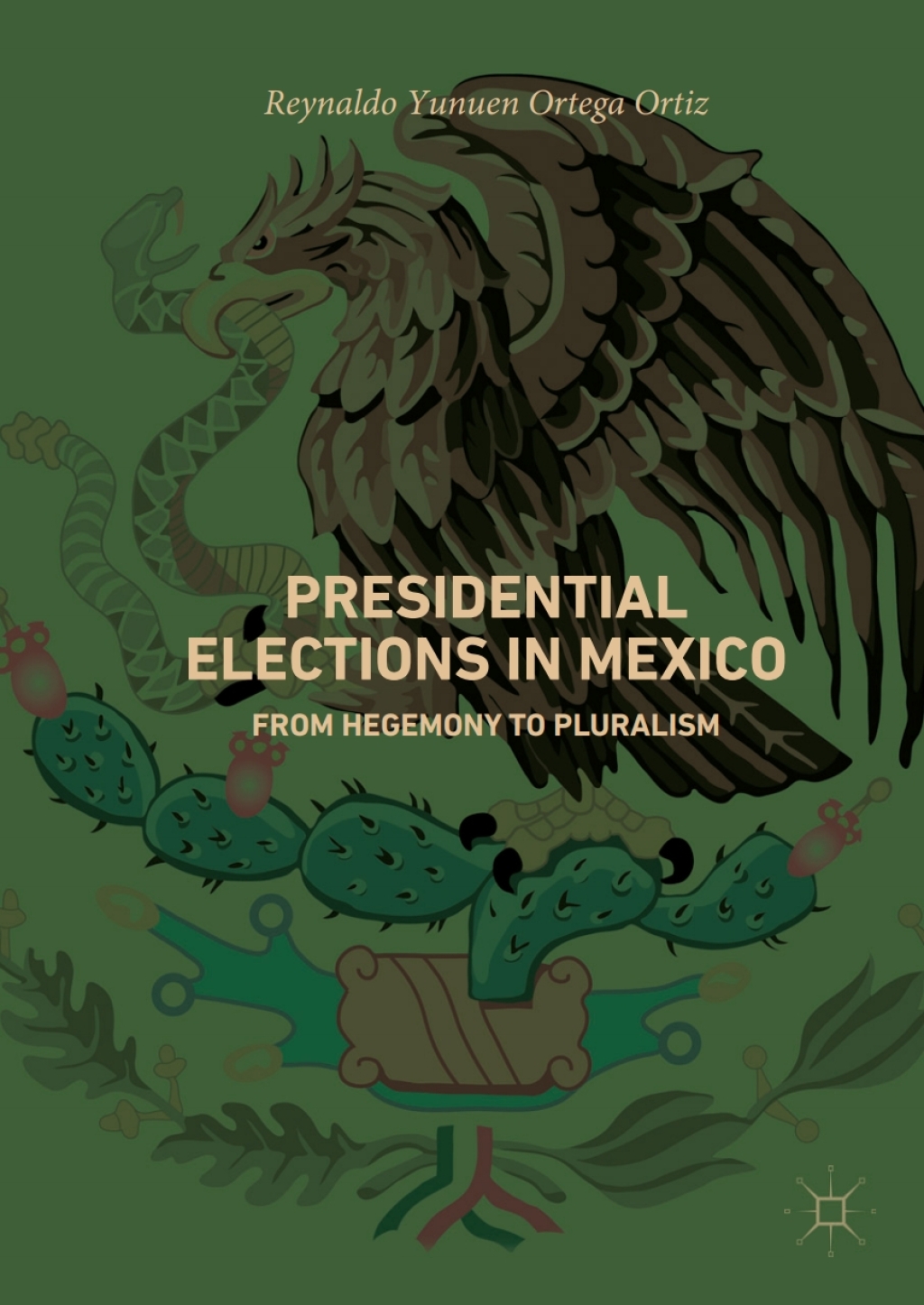 Presidential Elections in Mexico From Hegemony to Pluralism  â€“ PDF/EPUB Version Downloadable