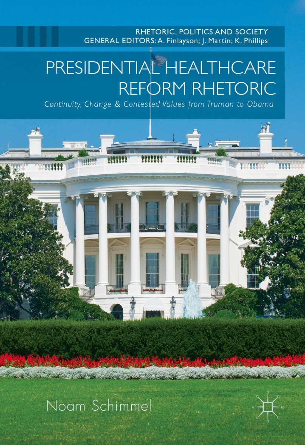 Presidential Healthcare Reform Rhetoric Continuity, Change & Contested Values from Truman to Obama  â€“ PDF/EPUB Version Downloadable