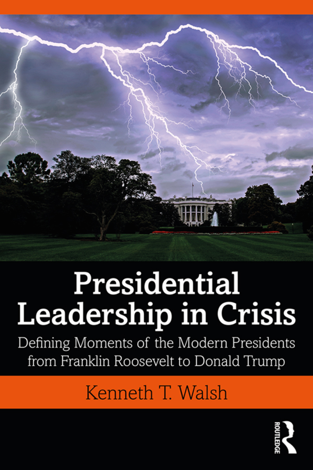 Presidential Leadership in Crisis Defining Moments of the Modern Presidents from Franklin Roosevelt to Donald Trump 1st Edition â€“ PDF/EPUB Version Downloadable